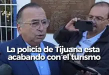 The Tijuana police are destroying tourism.