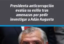 Anti-corruption president considers exile after threats for requesting investigation of Adán Augusto