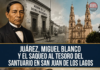 Juárez, Miguel Blanco and the looting of the Sanctuary’s Treasure in San Juan de los Lagos