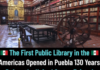 In 1646 — 130 years before the United States existed — Puebla opened the first public library in the entire Western Hemisphere