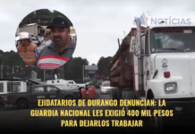 Ejido members in Durango report that the National Guard is demanding 400,000 pesos to allow them to work.